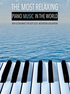 cover image of The Most Relaxing Piano Music in the World